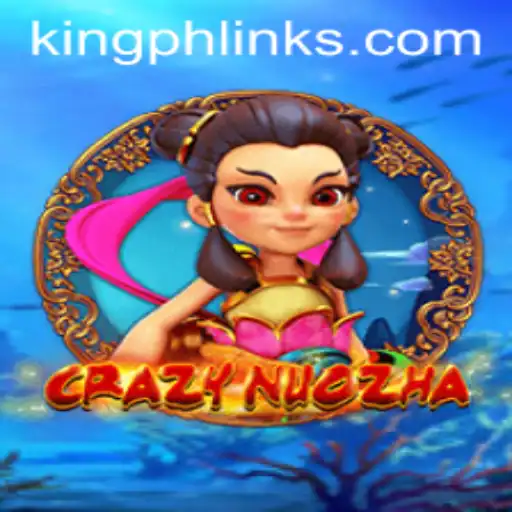CrazyNuoZha: Unveiling the Thrilling Adventures with King PH Link